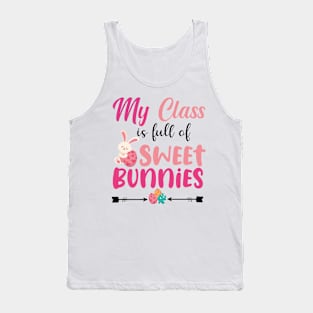 Cute Teacher easter day - My Class Is Full Of Sweet Bunnies Tank Top